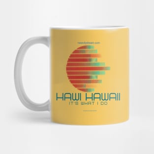 Hawi Hawaii -- It's What I Do! Paradise everyday Mug